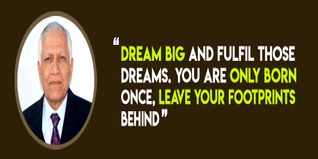 Dream Big and fulfil those dreams You are only born once leave your footprints behind advices Mr Pradeep Siwach