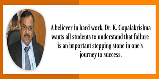 A believer in hard work Dr K Gopalakrishna wants all students to understand that failure is an important stepping stone in ones journey to success
