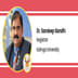 Kalinga University Registrar: Dr Sandeep Gandhi Interview