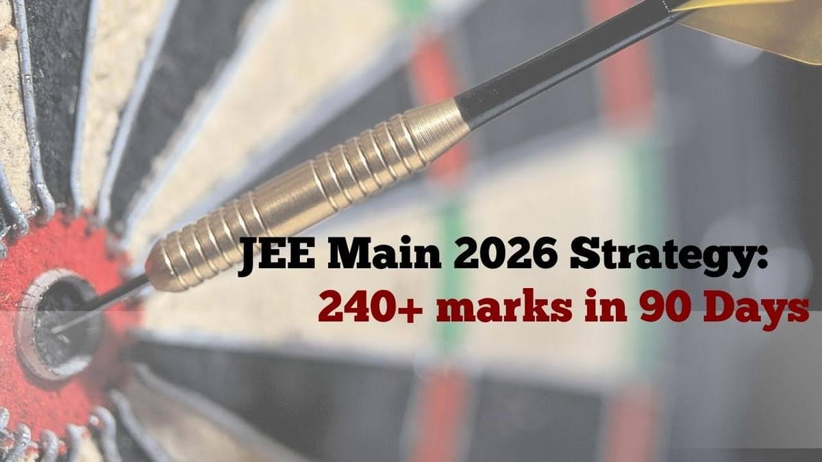Block Strategy for JEE Main 2026 240+ Marks in 90 Days