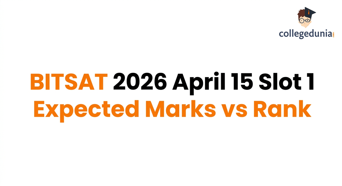 BITSAT 2026 April 15 Slot 1 Expected Marks vs Rank
