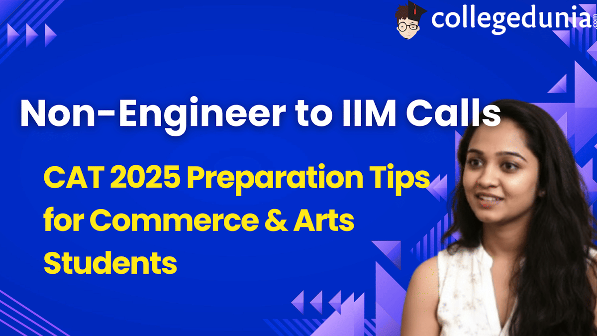 Non-Engineer to IIM Calls: CAT 2025 Preparation Tips for Commerce & Arts Students
