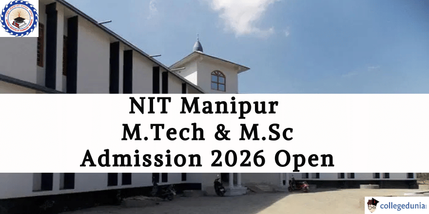 NIT Manipur Opens M.Tech & M.Sc Admission 2026