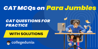 CAT MCQs on Para Jumbles: CAT Questions for Practice with Solutions