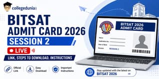 BITSAT Admit Card 2026 Session 2 Live: Link, Steps to Download, Instructions