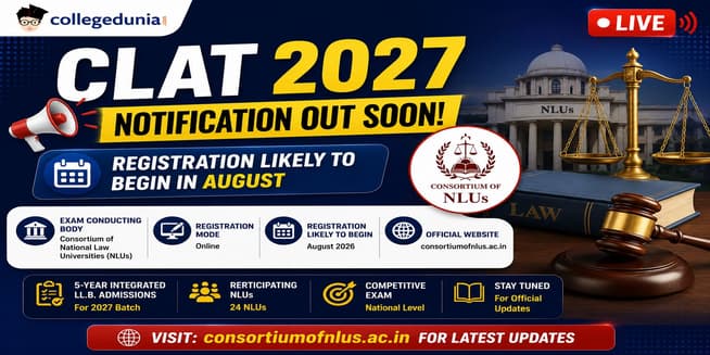 CLAT 2027 Notification Out Soon: Registration Likely to Begin in August at consortiumofnlus.ac.in