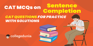 CAT MCQs on Sentence completion: CAT Questions for Practice with Solutions