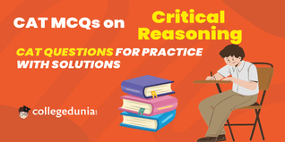 CAT MCQs on Critical Reasoning: CAT Questions for Practice with Solutions