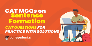 CAT MCQs on Sentence Formation: CAT Questions for Practice with Solutions