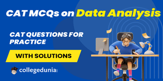 CAT MCQs on Data Analysis: CAT Questions for Practice with Solutions
