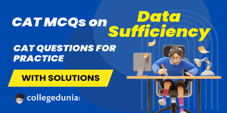 CAT DILR MCQs on Data Sufficiency: CAT Questions for Practice with Solutions