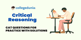 CAT DILR MCQs on Critical Reasoning: CAT Questions for Practice with Solutions
