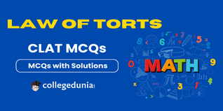 CLAT MCQs on Law of Torts: CLAT Questions for Practice with Solutions