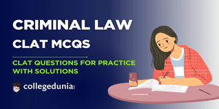 CLAT MCQs on Criminal Law: CLAT Questions for Practice with Solutions