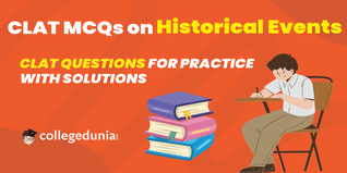 CLAT MCQs on Historical Events: CLAT Questions for Practice with Solutions