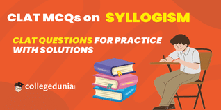 CLAT MCQs on Syllogism: CLAT Questions for Practice with Solutions