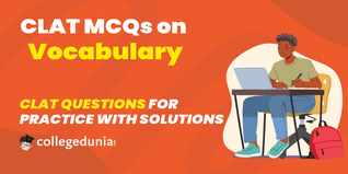 CLAT MCQs on Vocabulary: CLAT Questions for Practice with Solutions