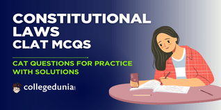 CLAT MCQs on Constitutional Laws: CLAT Questions for Practice with Solutions