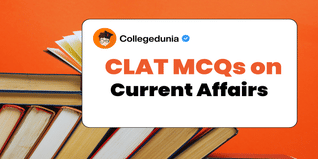 CLAT MCQs on Current Affairs: CLAT Questions for Practice with Solutions