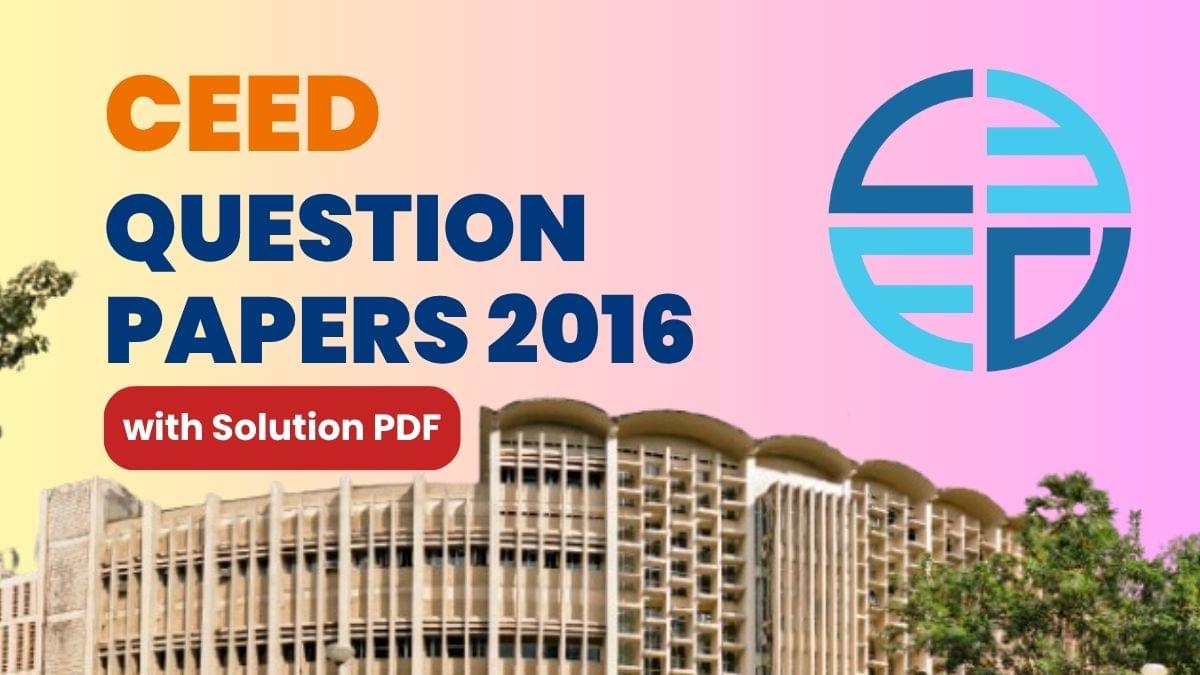 CEED 2016 Question Paper with Solutions PDF