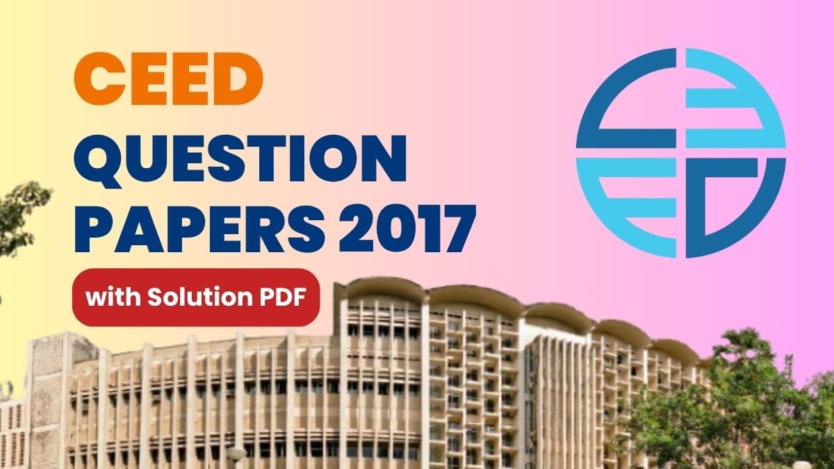 CEED 2017 Question Paper with Solutions PDF