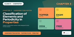 Class 11 Chemistry Chapter 3 Classification of Elements and Periodicity in Properties Handwritten Notes PDF