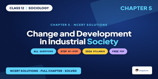 Change and Development in Industrial Society Class 12 Solutions