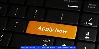 Madras School of Social Work  Admission 2023 Open for PG and PG Diploma Programs; Check Direct Link & How to Apply Here