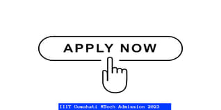 IIIT Guwahati Admission 2023 Open for MTech Program; Apply till June 11