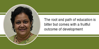 The root and path of education is bitter but comes with a fruitful outcome of development