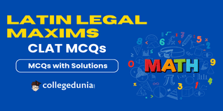 CLAT MCQs on Latin Legal Maxims: CLAT Questions for Practice with Solutions