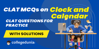 CLAT MCQs on Clock and Calendar: CLAT Questions for Practice with Solutions
