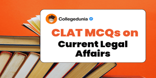 CLAT MCQs on Current Legal Affairs: CLAT Questions for Practice with Solutions