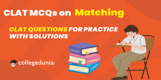 CLAT MCQs on Matching: CLAT Questions for Practice with Solutions