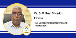 TKR College Of Engineering And Technology, Hyderabad, Principal : Dr. D. V. Ravi Shankar Interview