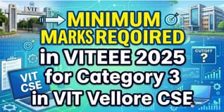 Minimum Marks Required in VITEEE 2025 for Category 3 in VIT Vellore CSE