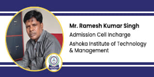Ashoka Institute of Technology and Management, Varanasi, Admission Cell Incharge: Mr. Ramesh Kumar Singh Interview