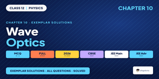 Wave Optics Exemplar Solutions Class 12 - Free PDF