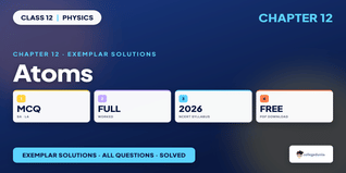 Atoms Exemplar Solutions Class 12 - Free PDF