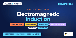 Electromagnetic Induction NCERT PDF - Class 12 Physics Free PDF