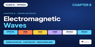 Electromagnetic Waves Exemplar Book PDF Class 12 - Free PDF