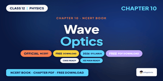 Wave Optics NCERT PDF Class 12 Physics - Free Download