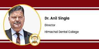 Himachal Dental College, Director: Dr. Anil Singla Interview