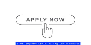 Bihar Integrated B.Ed CET 2023 Application Released; Last Date to Apply is May 12