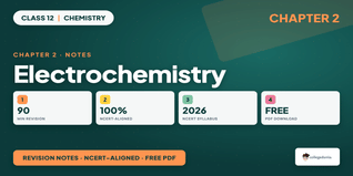 NCERT Class 12 Chemistry Electrochemistry Notes - Download PDF