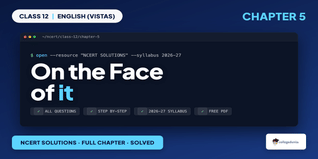On the Face of It Class 12 NCERT Solutions Vistas Ch 5