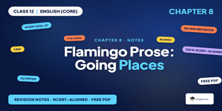 Class 12 English Ch 8 Going Places Notes PDF
