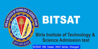 BITSAT CBE Exams 2023 Dates Changed; Check Revised Dates Here