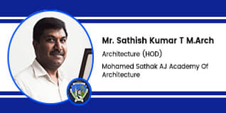 Mohamed Sathak AJ Academy of Architecture, Chennai, 	Head of Architecture Department: Mr. Sathish Kumar T Interview