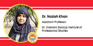 Dr. Virendra Swarup Institute of Professional Studies, Assistant Professor: Ms.Nazish Khan Interview